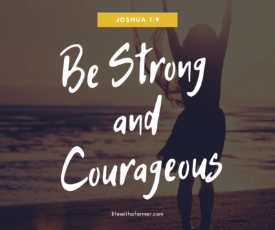Joshua 1:9 Be strong and courageous